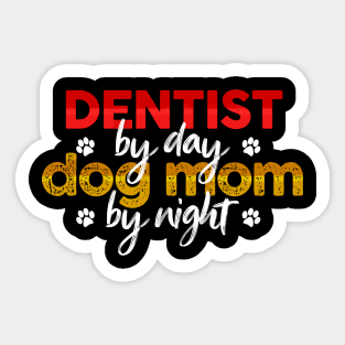 Dentist By Day Dog Mom By Night Sticker